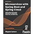 Microservices with Spring Boot and Spring Cloud - Second Edition: Build resilient and scalable microservices using Spring Cloud, Istio, and Kubernetes