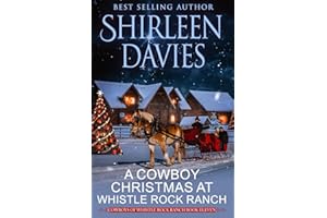 A Cowboy Christmas at Whistle Rock Ranch: A Clean and Wholesome Enemies to Lovers Contemporary Western Romance (Cowboys of Whistle Rock Ranch)