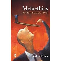 Metaethics: An Introduction: Fisher, Andrew: 9781844652587: Ethics