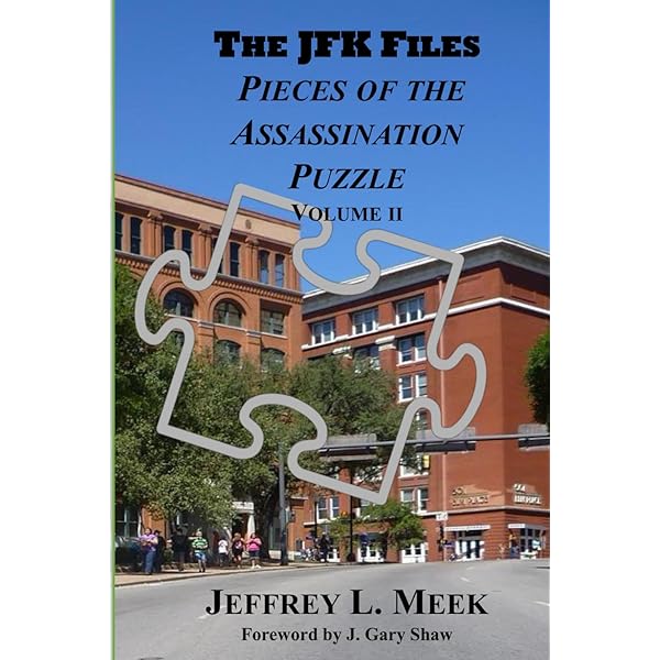 The JFK Files: Pieces of the Assassination Puzzle: Meek, Jeffrey L