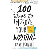 100 Ways to Improve Your Writing (Updated): Proven Professional Techniques for Writing with Style and Power
