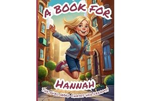 A Book for Hannah: The Girl Who Chases Her Dreams!