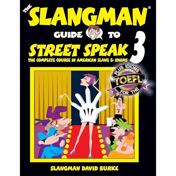 The Slangman Guide to STREET SPEAK 1: The Complete Course in