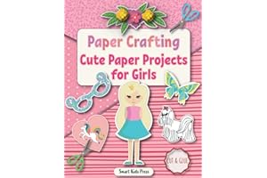 Paper Crafting: Cute Paper Projects for Girls age 8-12