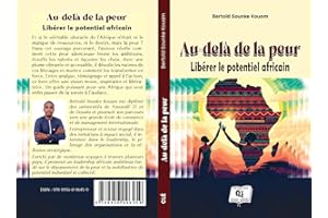 Au-delà de la peur: Libérer le potentiel africain (French Edition)
