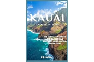 KAUAI UNVEILED: "The Ultimate Guide to the Garden Isle — Beaches, Hikes, Food & Hidden Gems”