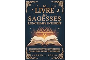 Le Livre des Sagesses, longtemps interdit: Enseignements ésotériques qu’ils ont tenté d’enterrer