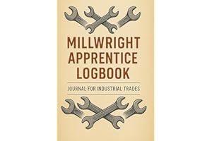 Millwright Apprentice Logbook: Daily Logbook & Weekly Summary