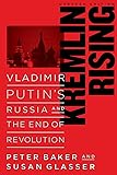 Kremlin Rising: Vladimir Putin's Russia and the End of Revolution, Updated Edition