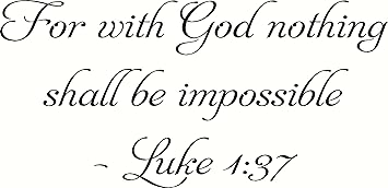 Image result for For with God nothing shall be impossible. Luke 1 vs 37