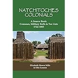 Natchitoches Colonials, A Source Book: Censuses, Military Rolls & Tax Lists, 1722-1803