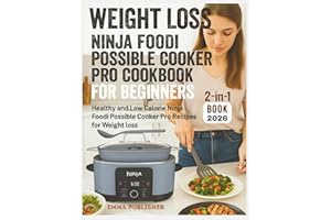 Weight Loss Ninja Foodi Possible Cooker Pro Cookbook for Beginners: Healthy and Low Calorie Ninja Foodi Possible Cooker Pro R