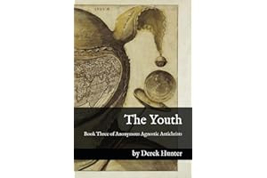 The Youth: Book Three of Anonymous Agnostic Antichrists