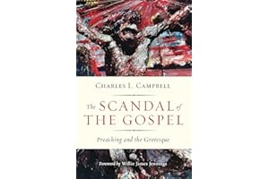 The Scandal of the Gospel: Preaching and the Grotesque