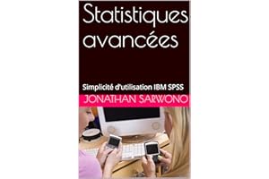 Statistiques avancées: Simplicité d'utilisation IBM SPSS (French Edition)