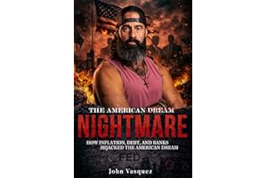 The American Nightmare: How Inflation, Debt, and Banks Hijacked the American Dream