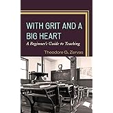 With Grit and a Big Heart: A Beginners Guide to Teaching