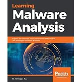 Learning Malware Analysis: Explore the concepts, tools, and techniques to analyze and investigate Windows malware