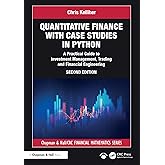 Quantitative Finance with Case Studies in Python: A Practical Guide to Investment Management, Trading and Financial Engineering (Chapman and Hall/CRC Financial Mathematics Series)