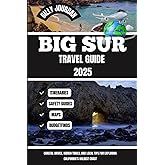 Big Sur Travel Guide 2025: Coastal Drives, Hidden Trails and Local Tips for Exploring California's Wildest Coast