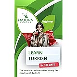 Learn Turkish in 100 Days: The 100% Natural Method to Finally Get Results with Turkish! (For Beginners)