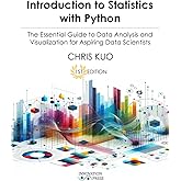 Introduction to Statistics with Python: The Essential Guide to Data Analysis and Visualization for Aspiring Data Scientists