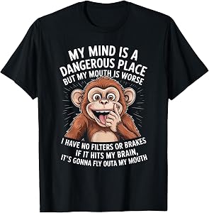Funny My Mind is A Dangerous Place No Filter Sarcastic Quote T-Shirt