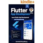 Mastering Flutter App Development for Beginners : Complete Flutter App Development with Projects: Build Beautiful Android &amp; iOS Apps Using Flutter and Dart Beginner to Advanced Guide with Real-W