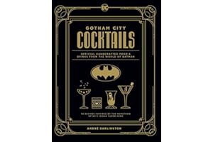 Gotham City Cocktails: Official Handcrafted Food & Drinks From the World of Batman