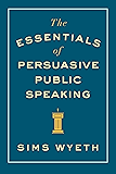 The Essentials of Persuasive Public Speaking