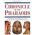 Chronicle of the Pharaohs: The Reign-By-Reign Record of the Rulers and Dynasties of Ancient Egypt With 350 Illustrations 130 