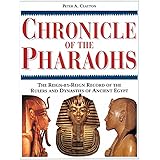 Chronicle of the Pharaohs: The Reign-By-Reign Record of the Rulers and Dynasties of Ancient Egypt With 350 Illustrations 130 