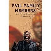 Evil Family Members: Exposing The Evil Works of Loved Ones