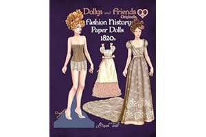Dollys and Friends Originals Fashion History Paper Dolls, 1820s: Fashion Activity Vintage Dress Up Collection of Romantic Period Costumes (Dollys and Friends ORIGINALS Paper Dolls)