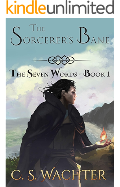 The Sorcerer S Bane The Seven Words Book 1 Kindle Edition By Wachter C S Religion Spirituality Kindle Ebooks Amazon Com