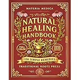 The Original Natural Healing Handbook: 156 Simple Herbal Remedies You Can Make at Home For Pain, Sleep, Digestion, Stress, & Immunity