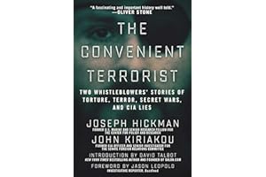 The Convenient Terrorist: Two Whistleblowers' Stories of Torture, Terror, Secret Wars, and CIA Lies