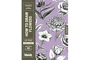 How to Draw Flowers: A Step-by-Step Guide to Drawing Botanical Art for Beginners
