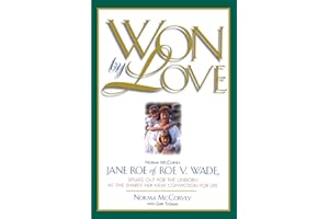 Won by Love: Norma McCorvey, Jane Roe of Roe vs. Wade, Speaks Out for the Unborn as She Shares Her New Conviction for Life