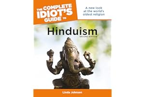 The Complete Idiot's Guide to Hinduism, 2nd Edition: A New Look at the World s Oldest Religion