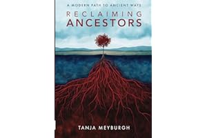 Reclaiming Ancestors: A Modern Path to Ancient Ways