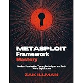 Metasploit Framework Mastery: Modern Penetration Testing Techniques and Real-World Exploitation
