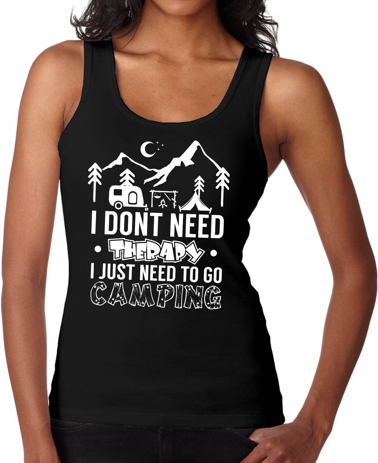 I Dont Need Therapy I Just Need To Go Camping Womans Tank Top Printasaurus