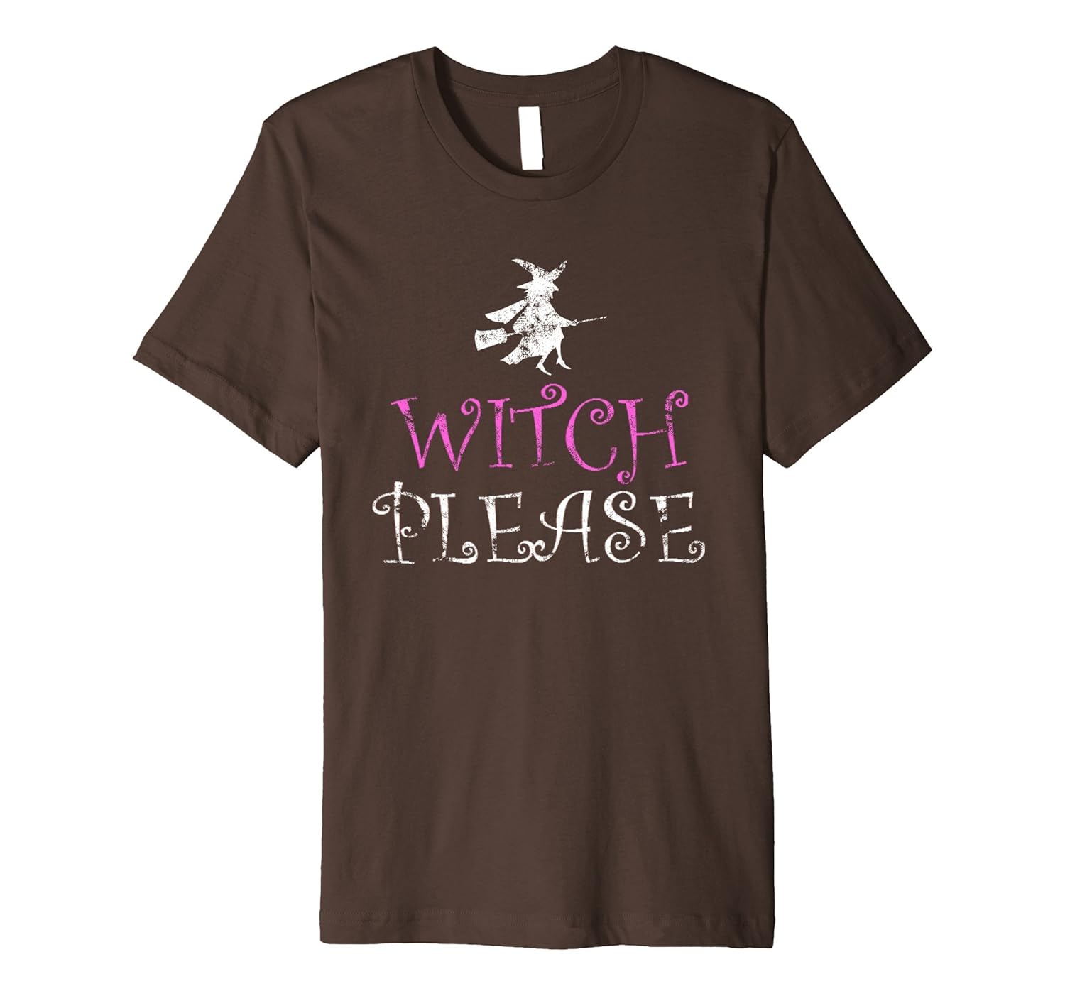 Witch Please Funny Halloween Witch Shirt Ladies Tee Top-ANZ