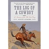 The Log of a Cowboy: A Narrative of the Old Trail Days