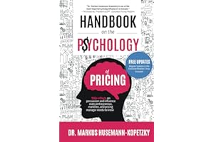 Handbook on the Psychology of Pricing: 100+ effects on persuasion and influence every entrepreneur, marketer and pricing manager needs to know