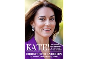 Kate!: The Courage, Grace, and Power of the Woman Who Will Be Queen