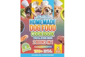 The Only Vet-Approved Homemade Dog Food Cookbook You’ll Ever Need [2 Books In 1]: 150+ Simple, Allergy-Friendly Recipes for All Sizes and Ages That ... Thousands on Vet Bills (Healthy Canine Books)