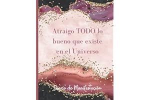 Atraigo todo lo bueno que existe en el Universo Diario de Manifestación: Libreta para Manifestar y Crear nuestra Vida Soñada, Diario Personal para ... Agate en negro y Rosa (Spanish Edition)