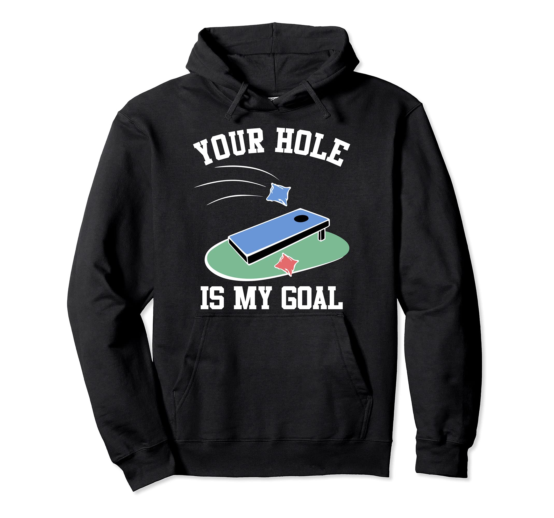 Funny Cornhole Gifts for Party Your Hole is My Goal Pullover Hoodie